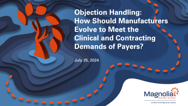 Objection Handling: How Should Manufacturers Evolve to Meet the Clinical and Contracting Demands of Payers?